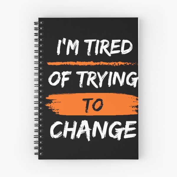 Item preview, I’m Tired of Trying to Change designed and sold by ShadyArfaa.