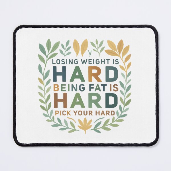 Item preview, Losing weight is hard being fat is hard choose your hard designed and sold by HumansStuck12.
