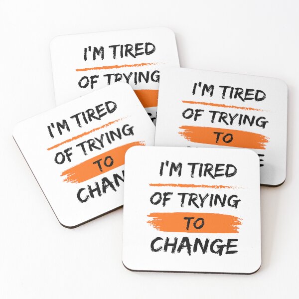 Item preview, I’m Tired of Trying to Change designed and sold by ShadyArfaa.