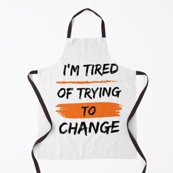 Item preview, I’m Tired of Trying to Change designed and sold by ShadyArfaa.