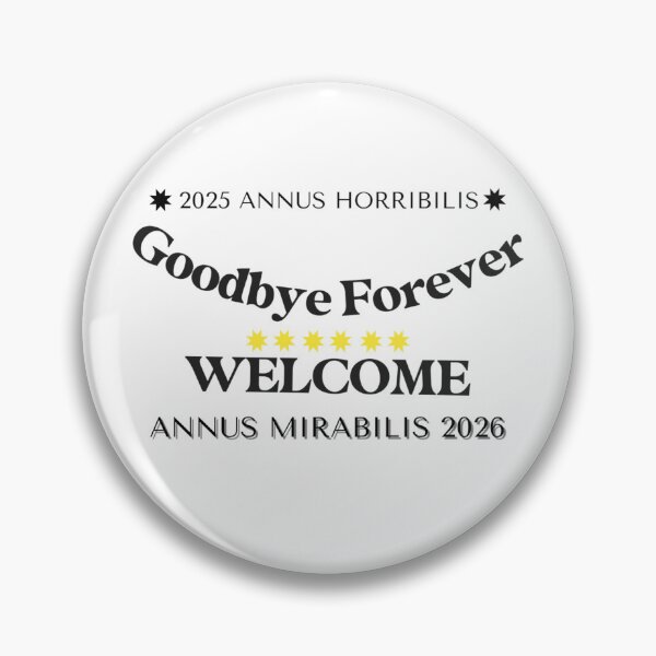 Item preview, ✧✴️2025 ANNUS HORRIBILIS - ANNUS MIRABILIS 2026 ✴️✧ - Goodbye Forever / WELCOME designed and sold by WheelieGdArt.