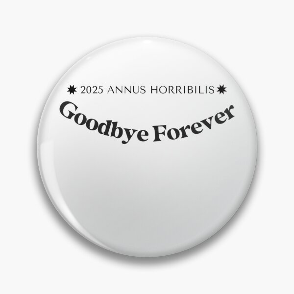 Item preview, ✧✴️2025 ANNUS HORRIBILIS ✴️✧ - Goodbye Forever designed and sold by WheelieGdArt.