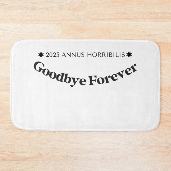 Item preview, ✧✴️2025 ANNUS HORRIBILIS ✴️✧ - Goodbye Forever designed and sold by WheelieGdArt.