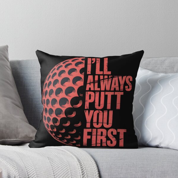 Item preview, I'll always putt you first - Golf designed and sold by MKV Design.