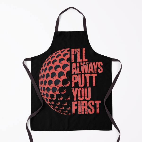 Item preview, I'll always putt you first - Golf designed and sold by MKV Design.