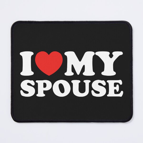 Item preview, I Love My Spouse designed and sold by shitpostee.