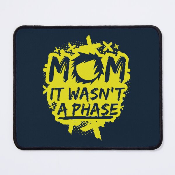 Item preview, MOM IT WASN'T A PHASE FUNNY EMO GIFT designed and sold by Plant On Demand.