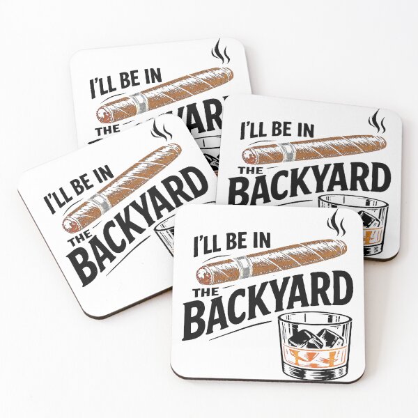 Item preview, I'll Be in the Backyard - Funny Cigar Whiskey designed and sold by SanipepaVase.