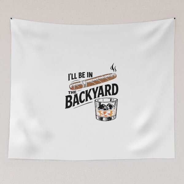Item preview, I'll Be in the Backyard - Funny Cigar Whiskey designed and sold by SanipepaVase.
