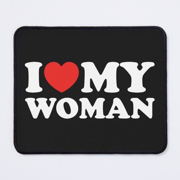 Item preview, I Love My Woman designed and sold by shitpostee.