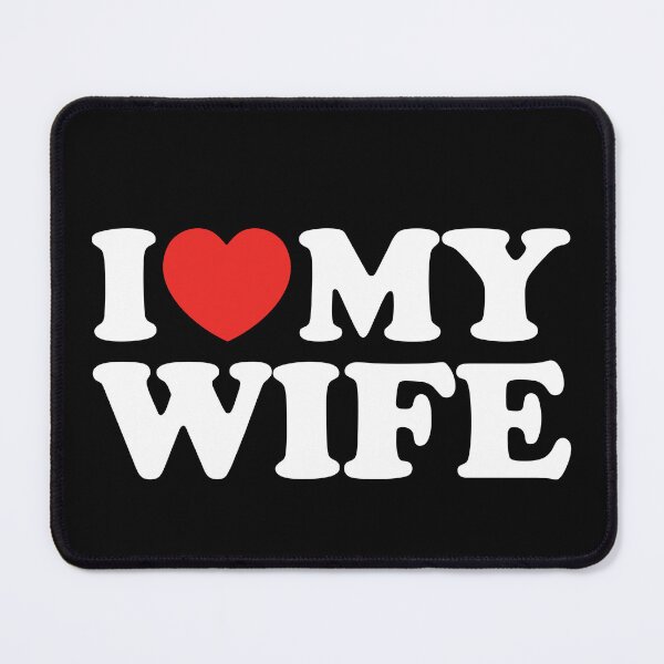 Item preview, I Love My Wife designed and sold by shitpostee.