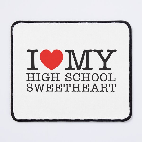 Item preview, I Love My High School Sweetheart designed and sold by shitpostee.