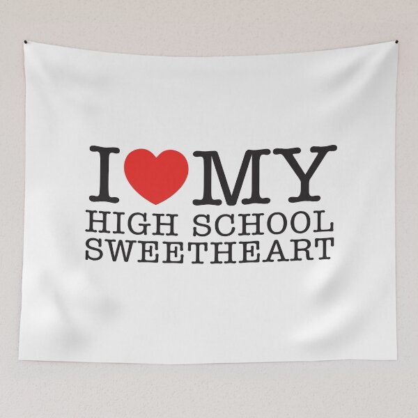 Item preview, I Love My High School Sweetheart designed and sold by shitpostee.