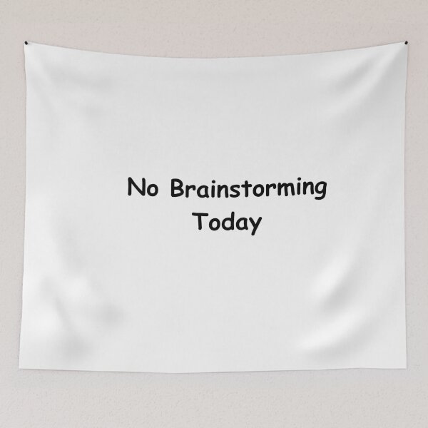 Item preview, No Brainstorming Today, Funny Quote for Creative Minds designed and sold by adjamine.