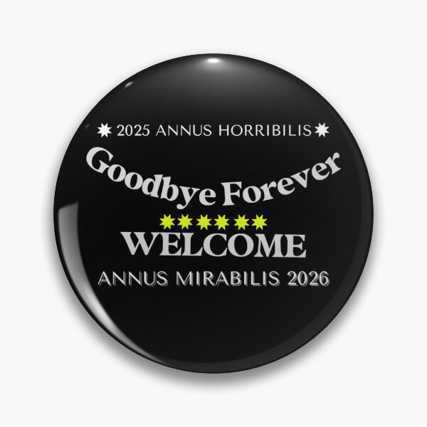 Item preview, ✧✴️2025 ANNUS HORRIBILIS - ANNUS MIRABILIS 2026 ✴️✧ - Goodbye Forever / WELCOME - light for dark backgrounds designed and sold by WheelieGdArt.