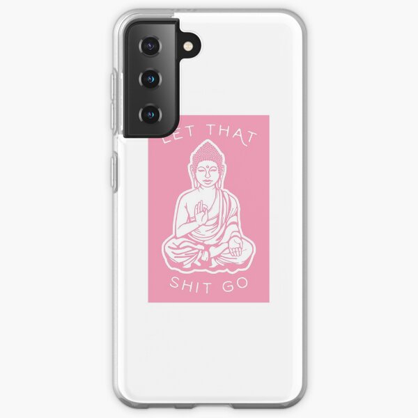 Let That Shit Go Samsung Galaxy Soft Case