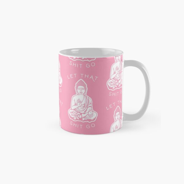 Let That Shit Go Classic Mug