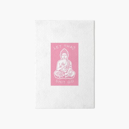 Let That Shit Go Art Board Print