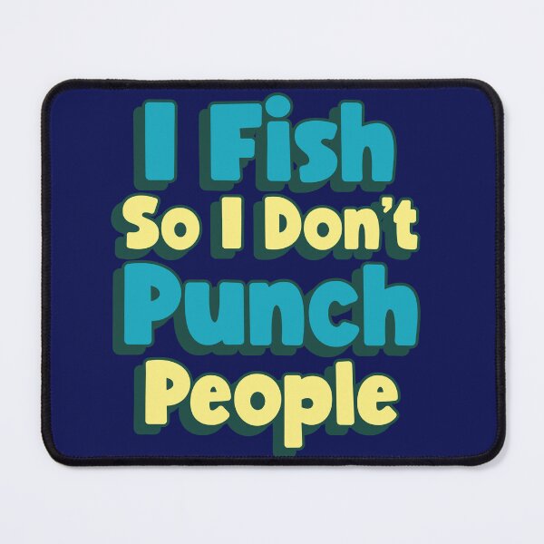 Item preview, I Fish So I Don't Punch People designed and sold by Tisha'sPassion.