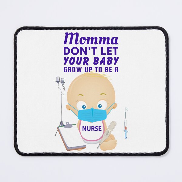 Item preview, Funny Nursing Job Burnout Design – “Momma, Don’t Let Your Baby Grow Up to Be a Nurse” designed and sold by SnarkSharks.