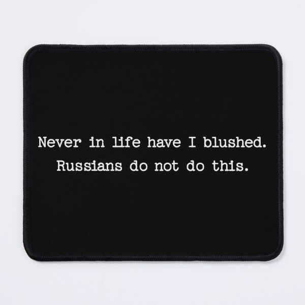 Item preview, Never In Life Have I Blushed Russians Do Not Do This - Heated Rivalry Quote designed and sold by Eh Plus Designs.