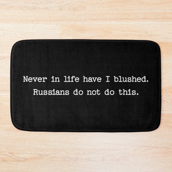 Item preview, Never In Life Have I Blushed Russians Do Not Do This - Heated Rivalry Quote designed and sold by Eh Plus Designs.