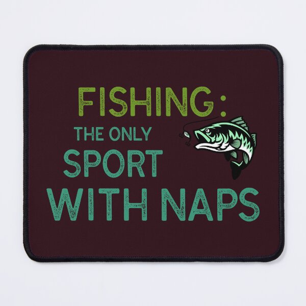 Item preview, Fishing: The Only Sport With Naps designed and sold by Tisha'sPassion.