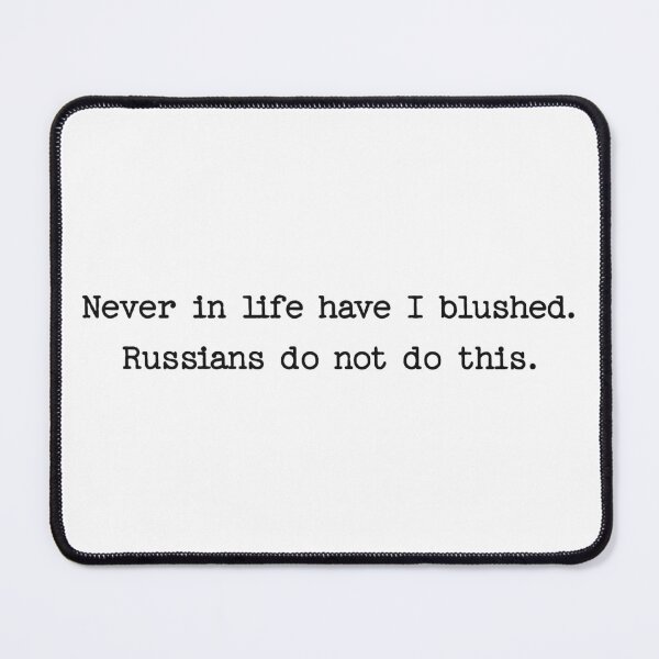 Item preview, Never In Life Have I Blushed Russians Do Not Do This - Heated Rivalry Quote designed and sold by Eh Plus Designs.