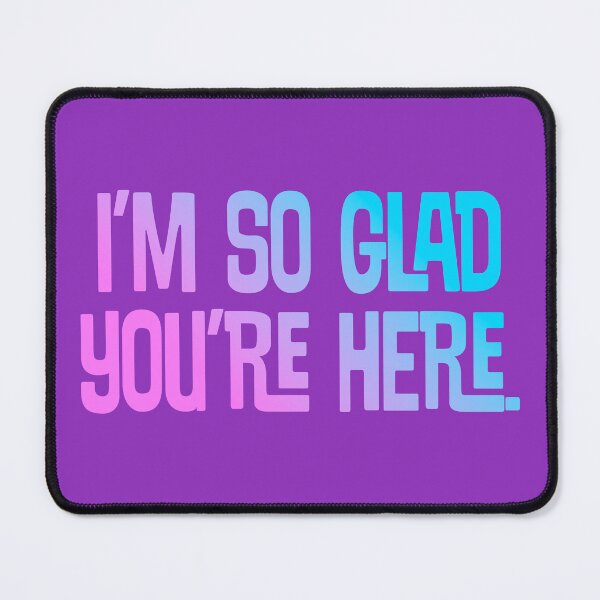 Item preview, I'm So Glad You're Here - Bubblegum Sky Blue Gradient designed and sold by sillyjess.
