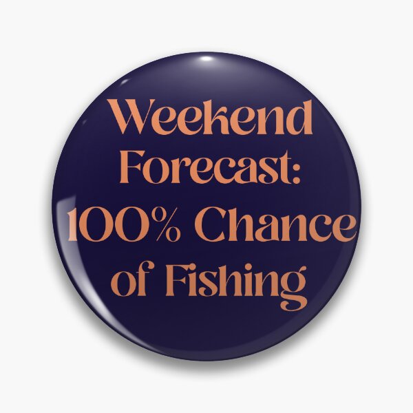 Item preview, Weekend Forecast: 100% Chance of Fishing designed and sold by Tisha'sPassion.