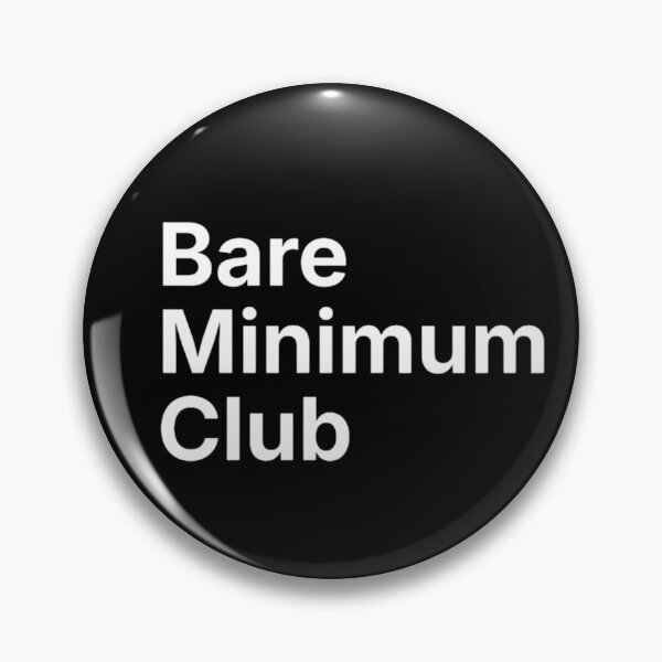 Item preview, Bare Minimum Club Funny Relatable Quote designed and sold by White Horse Label.