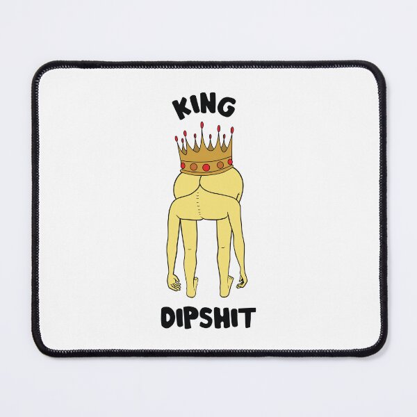 Item preview, King Dipshit designed and sold by Asshead-art.