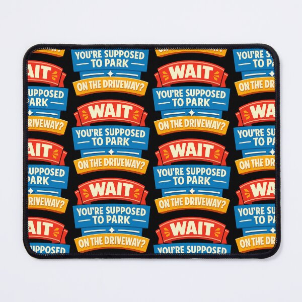 Item preview, Wait Youre Supposed To Park On The Driveway Design designed and sold by TeeTimeTreasure.