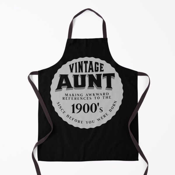 Item preview, Vintage Aunt, making awkward references to the 1900's since before you were born designed and sold by CWRevival.