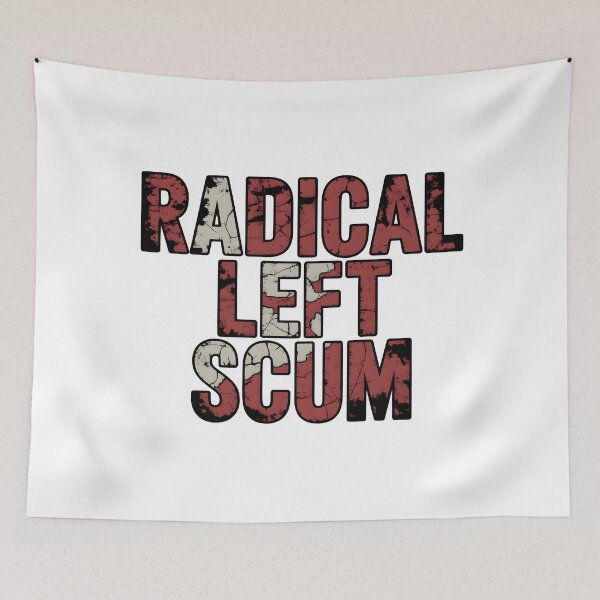 Item preview, Radical Left Scum designed and sold by Naitsebas.
