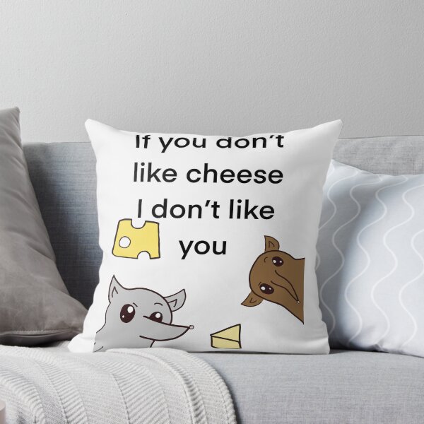 Item preview, if you don't like cheese, I don't like you  designed and sold by GroundGremlin.