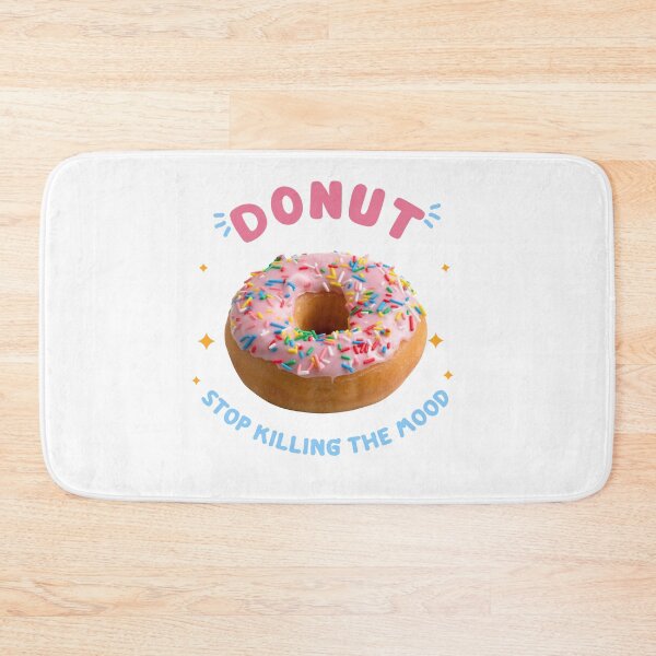 Item preview, Donut Stop Killing The Mood designed and sold by Vibewear27.