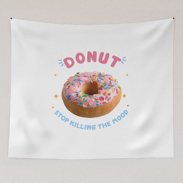 Item preview, Donut Stop Killing The Mood designed and sold by Vibewear27.