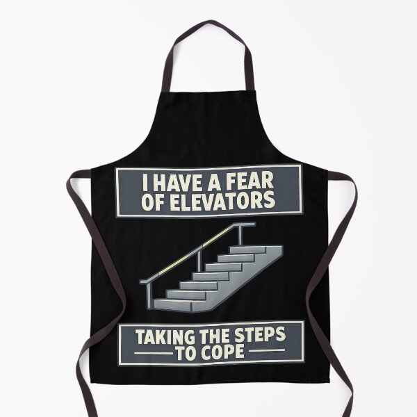 Item preview, I Have A Fear Of Elevators Taking The Steps To Cope Design designed and sold by TeeTimeTreasure.