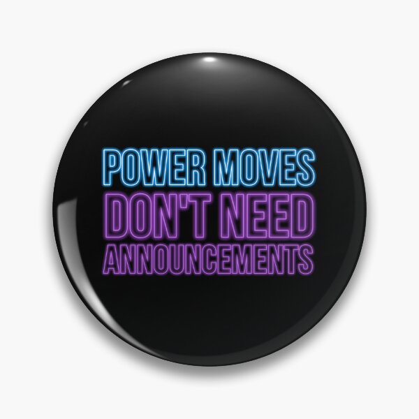Item preview, POWER MOVES DON'T NEED ANNOUNCEMENTS designed and sold by FOBISPLACE.