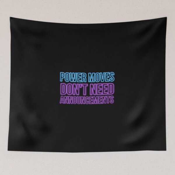 Item preview, POWER MOVES DON'T NEED ANNOUNCEMENTS designed and sold by FOBISPLACE.