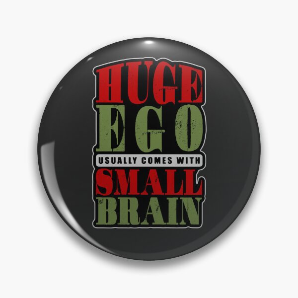 Item preview, Huge ego usually comes with small brain designed and sold by Bearded Jester Designs.