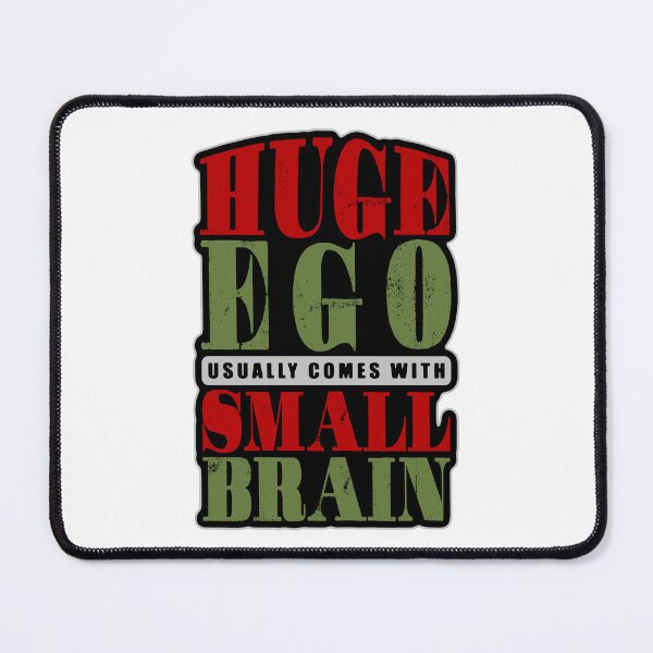 Item preview, Huge ego usually comes with small brain designed and sold by Bearded Jester Designs.