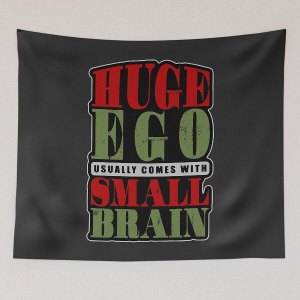 Item preview, Huge ego usually comes with small brain designed and sold by Bearded Jester Designs.