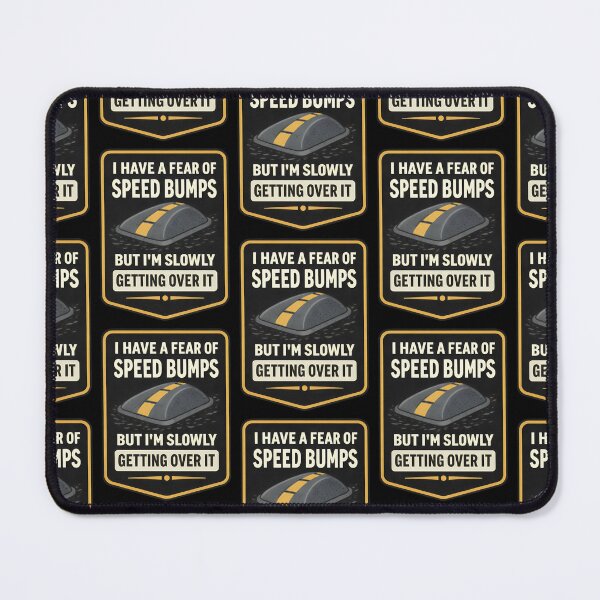 Item preview, I Have A Fear Of Speed Bumps But Im Slowly Getting Over It Design designed and sold by TeeTimeTreasure.