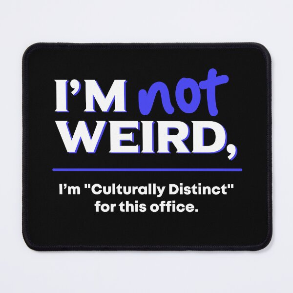 Item preview, I'm Not Weird I'm Culturally Distinct For This Office designed and sold by LinaValearte.