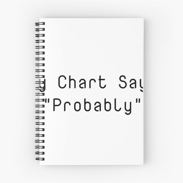 Item preview, My Chart Says "Probably" designed and sold by Ninjacatoff.