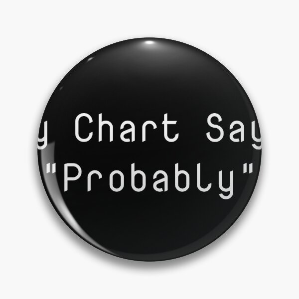 Item preview, My Chart Says "Probably" designed and sold by Ninjacatoff.