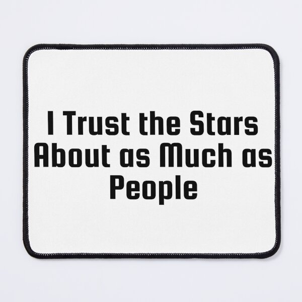 Item preview, I Trust the Stars About as Much as People designed and sold by Ninjacatoff.
