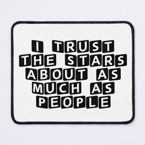 Item preview, I Trust the Stars About as Much as People designed and sold by Ninjacatoff.
